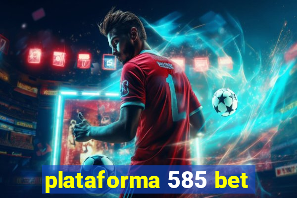 plataforma 585 bet